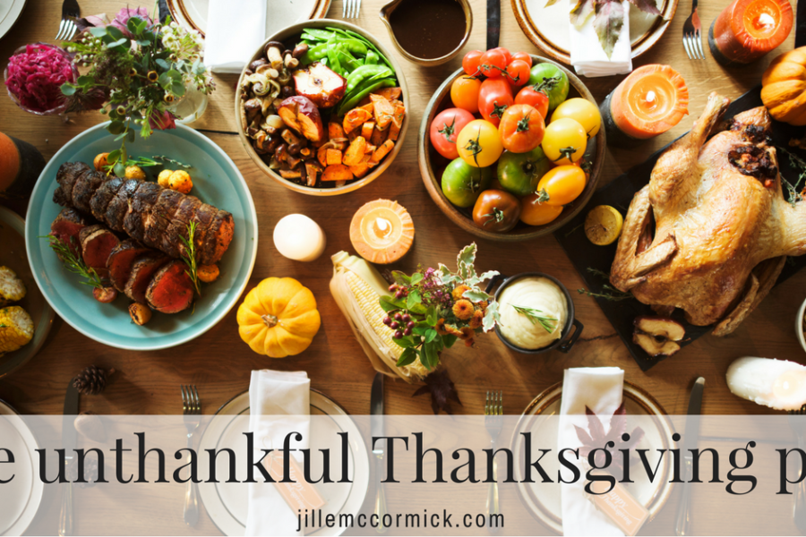 The unthankful Thanksgiving post | jillemccormick.com