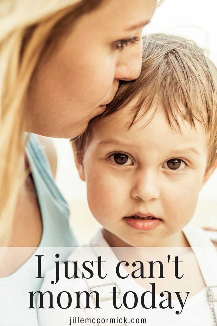 Pin_ I just can’t mom today | jillemccormick.com