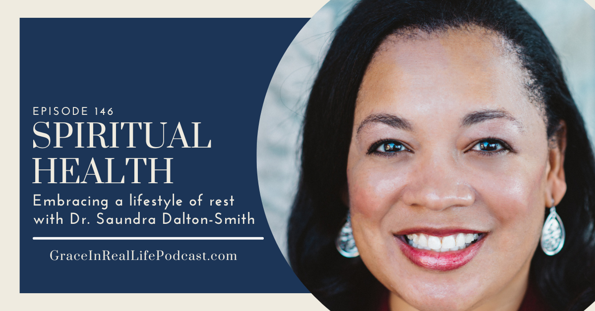 #146: Spiritual Health: Embracing A Lifestyle Of Rest With Dr. Saundra 