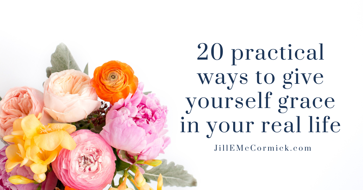 20 Gentle And Practical Ways To Give Yourself Grace In Your Right-now ...